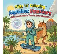 Kids ‘n’ Coloring, Alphabet Dinosaurs, Jack Travels Back in Time to Study Dinosaurs.: ABC Coloring Book for Toddlers Ages 3+, Learn the Alphabet ... Book (Kids 'n' Coloring, Alphabet Adventures)