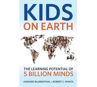 Kids on Earth : The Learning Potential of 5 Billion Minds