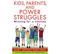 Kids, Parents, and Power Struggles: Winning for a Lifetime