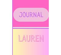 Kids Personalized Notes Journal- Lauren: Unlock your creativity and stay organized with the perfect companion for all your thoughts, ideas, and plans-