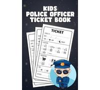 Kids Police Officer Ticket Book: Fake Ticket for Kids and Aspiring Police Officers to Play Pretend Cops and Train as Future Law Enforcers.