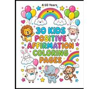 Kids Positive Affirmation Coloring Book: 30 Confidence-Building Coloring Pages for Kids | Self-Esteem, Mindfulness & Positive Thinking | Ages 4-8