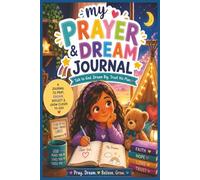 Kids Prayer and Dream Journal: A Cozy Guided Gratitude, Prayer, and Bedtime Reflection Book for Children to Write, Draw, and Grow in Faith and Imagination