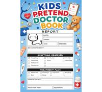 Kids Pretend Doctor Book: Patient Checkup Forms, Symptom Checklists, Treatment Plans and Hospital Visit Activities