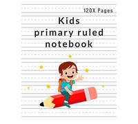 Kids primary ruled notebook: Grades K-2 letter writing practice lined paper for preschool kids age 4-8 years old
