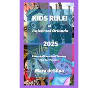 KIDS RULE! at Universal Orlando 2025: Universal Vacation Planning Tips for Parents