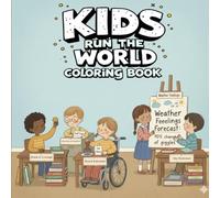 Kids Run the World Coloring Book: A Calm, Creative Leadership Activity Book for Ages 4-8 • Social Emotional Learning Through Imagination (Coloring World Adventures)