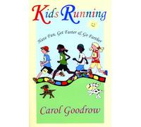 Kids Running: Have Fun, Get Faster, & Go Farther