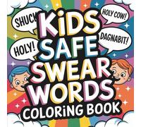 Kids Safe Swear Words Coloring Book: 55 Silly Alternatives to Swearing - Big, Bold & Easy Coloring Pages with Clean Humor & Family-Friendly Laughs (Bold & Easy Kids Safe Swear Words)
