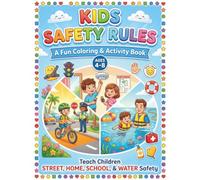 Kids Safety Rules: A Fun Coloring and Activity Book to Teach Children Street, Home, School, and Water Safety | Ages 4-8