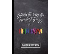 Kids Say the Darndest Things in Fifth Grade: Teacher Memory Book for 5th Grade. Wide Ruled Journal, Lined Notebook. Great for Back to School, Last Day, Appreciation Week
