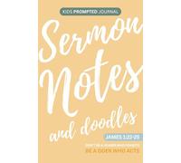Kids Sermon Notes and doodles Journal: A Prompted Notebook for Children to Record, Remember, and Apply God's Word in Church