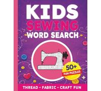 Kids Sewing Word Search Puzzle Book: 50+ Sewing Word Search Puzzles About Fabrics, Stitches, Tools, Patterns & Creative Crafts | Fun Sewing Activity ... 6-12 (Kids Word Search Adventures Series)