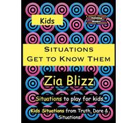 Kids Situations - Get to Know Them: Situations to play among Kids (Truth, Dare and Situations - The Drinking Games)