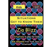Kids Situations - Get to Know Them: Situations to play among Kids (Truth, Dare and Situations - The Drinking Games)