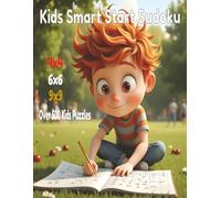 Kids Smart Start Sudoku: Over 500 Exciting Number Puzzles for Young Minds: A Fun Collection of Logic Challenges & Critical Thinking Games for Children | 4x4 6x2 9x9