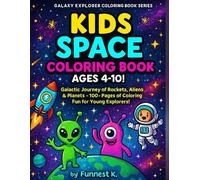 Kids Space Coloring Book Ages4-10!: Galactic Journey of Rockets, Aliens & Planets - 100+ Pages of Coloring Fun for Young Explorers! (Galaxy Explorer Coloring Book Series)