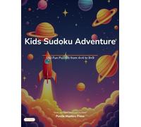Kids Sudoku Adventure: 150 Fun Puzzles from 4×4 to 9×9 for Kids Ages 6-10 | Beginner to Champion Progression | Solutions Included