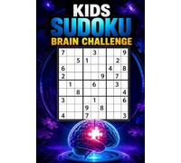 Kids Sudoku Brain Challenge: 100 Advanced Logic Puzzles for Smart Kids Ages 8-12 (Kids Sudoku Learning Series)