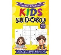 Kids Sudoku for Ages 6-8: 250+ Easy to Hard Puzzles with Solutions | 4x4, 6x6, 9x9 Grids | Fun Brain Games for Smart Kids | 6x9 inches | Travel Size ... Gift for Vacations, Holidays and Free Times