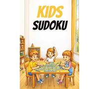 KIDS SUDOKU: KIDS SUDOKU|| Help Calm the Mind, Relax, and Focus | 6x9 inches, 110 Pages | 50+ Puzzles | Solutions Included