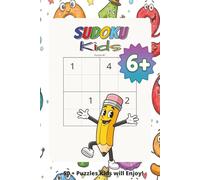 Kids Sudoku Puzzle Book: Sudoku Book for Kids Ages 6 and up | 6X9 Inches, 110 Pages | 50+ Puzzles...Gift for learning, travel, vacations, holidays, and free time