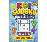 Kids Sudoku Puzzle Book: Sudoku Puzzles for Kids Ages 6-8. Fun And Exiting Puzzles for Kids Development | 6x9 Inches, 110 Pages | 50+Puzzles | Solutions Included