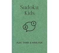 Kids Sudoku Puzzle Book: Sudoku Puzzles for Kids | Fun 4x4 Puzzles to Build Focus, Patience, and Confidence | 6x9 Inches | 110 Pages | 52 Puzzles | Solutions Included
