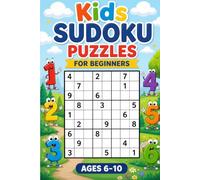 Kids Sudoku Puzzles for Beginners: 100 Easy Logic Games for Kids Ages 6-10 (Kids Sudoku Learning Series)