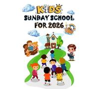 KIDS SUNDAY SCHOOL FOR 2026: 52 Weeks Of Bible Lessons, Memory Verses, And Fun Faith Activities For Kids To Grow In Christ Ages 5-12