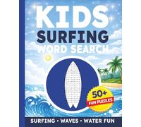 Kids Surfing Word Search Puzzle Book: 50+ Surfing Word Search Puzzles About Waves, Surfboards, Ocean Wildlife, Surf Gear & Beach Adventures | Fun Surf Activity Book for Kids Ages 6-12