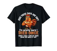 Kids These Days are Soft I'm Pretty Sure I Died Once When I T-Shirt