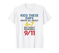 Kids These Days Know All About 6-7 But Don't Remember 911 T-Shirt
