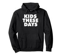 Kids These Days Pullover Hoodie