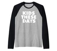 Kids These Days Raglan Baseball Tee