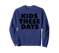 Kids These Days Sweatshirt