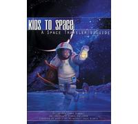 Kids to Space: A Space Traveler's Guide