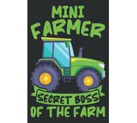 Kids Tractor Mini Farmer Secret Boss of the Farm: Ruled Notebook/Journal - Lined Journal with Matte Finish Cover, 6" x 9", Perfect for School, Office & Home