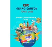 Kids' Travel Guide to The Grand Canyon: Journeys Through Time and Terrain (GlobeTrekkerKids)