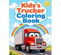 Kids’ Trucker Coloring Book: Fun Semi-Trucks, Monster Rigs, and Big Wheels for Boys and Girls (Ages 4-10): Exciting truck scenes, friendly drivers, ... who love trucks, roads, and coloring fun!