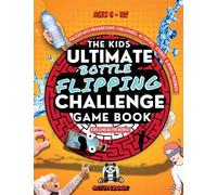 Kids Ultimate Bottle Flipping Challenge Game Book (Challenge Books)