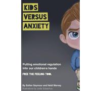 Kids Versus Anxiety: Putting emotional regulation in our children's hands