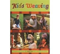 Kids Weaving: Projects for Kids of Al: Projects for Kids of All Ages