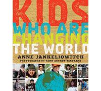 Kids Who Are Changing the World: A Book from the Goodplanet Foundation