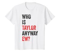 Kids Who is Taylor Anyway Ew First Name Taylor Kids Youth T-Shirt