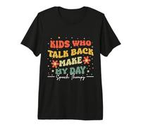 Kids Who Talk Back Make My Day Speech Therapy SLP Therapist Premium T-Shirt
