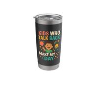 Kids Who Talk Back Make My Day Stainless Steel Insulated Tumbler