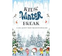 KIDS' WINTER FUN: A COOL ACTIVITY BOOK FOR WINTER BREAK FUN: Screen-Free Winter Break Activities for Kids | A Cool Collection of Winter-Themed ... Kids (Kids Screen-Free Activity Book Series)