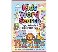 Kids Word Search Book: Toys, Animals & Classroom Fun | 55 Easy Puzzles for Ages 4-8 | Fun Learning Activity Book for Boys & Girls