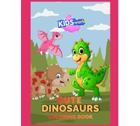 KIDS WORLD CUTE DINOSAURS COLORING BOOK: Cute & Simple Dinosaur Coloring Pages for Kids Ages 3-8